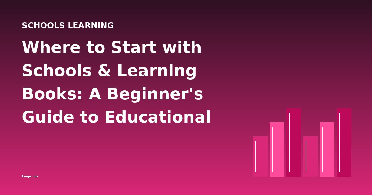 Where to Start with Schools & Learning Books: A Beginner's Guide to Educational Reform Classics