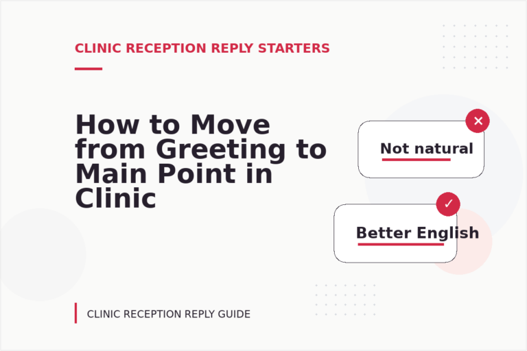 How to Move from Greeting to Main Point in Clinic Reception Reply English