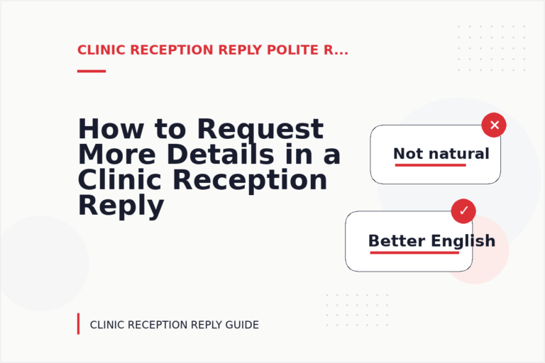 How to Request More Details in a Clinic Reception Reply How to Request More Details in a Clinic Reception Reply