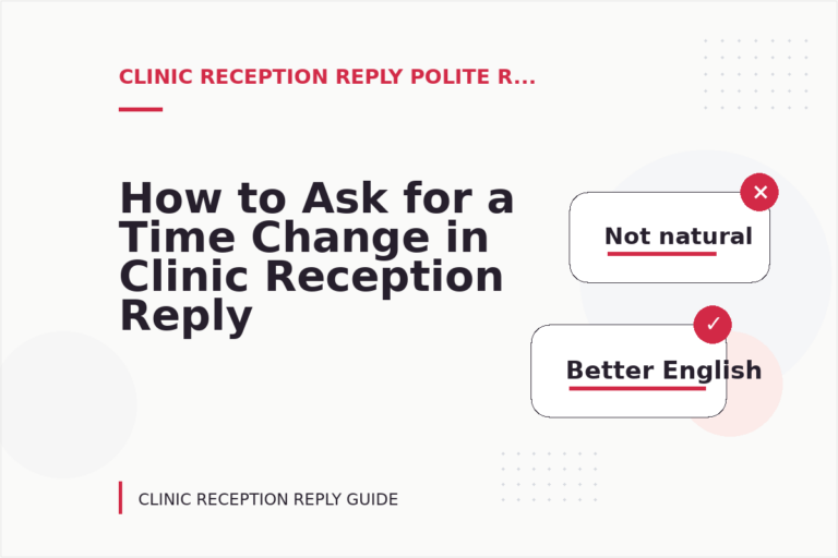 How to Ask for a Time Change in Clinic Reception Reply English