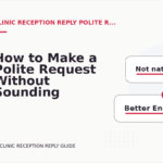 How to Make a Polite Request Without Sounding Demanding in Clinic Reception Reply English