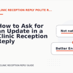 How to Ask for an Update in a Clinic Reception Reply