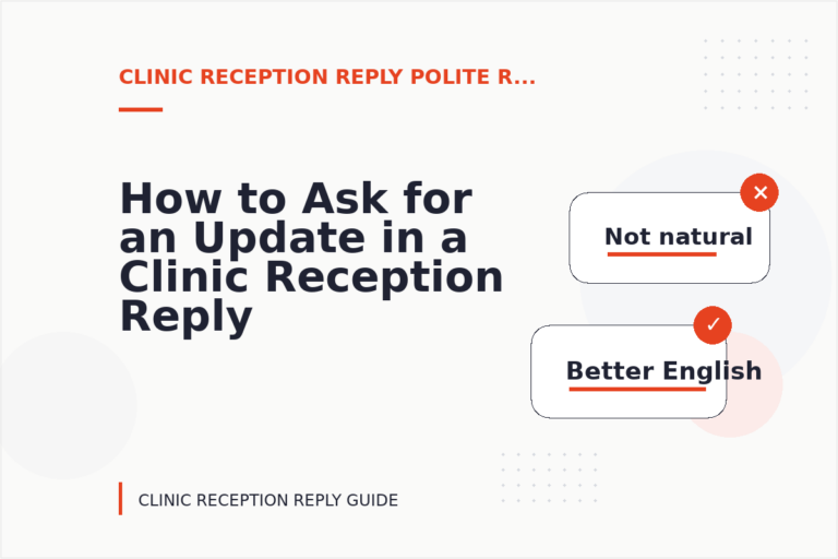 How to Ask for an Update in a Clinic Reception Reply How to Ask for an Update in a Clinic Reception Reply