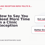 How to Say You Need More Time in a Clinic Reception Reply