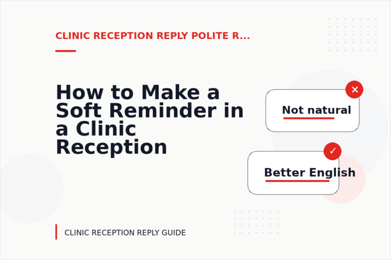 How to Make a Soft Reminder in a Clinic Reception Reply