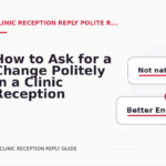 How to Ask for a Change Politely in a Clinic Reception Reply