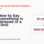 How to Say Something Is Delayed in a Clinic Reception Reply