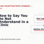 How to Say You Do Not Understand in a Clinic Reception Reply