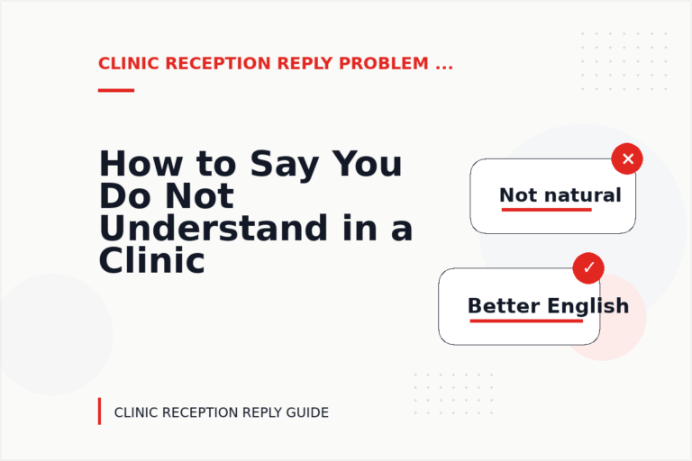 How to Say You Do Not Understand in a Clinic Reception Reply