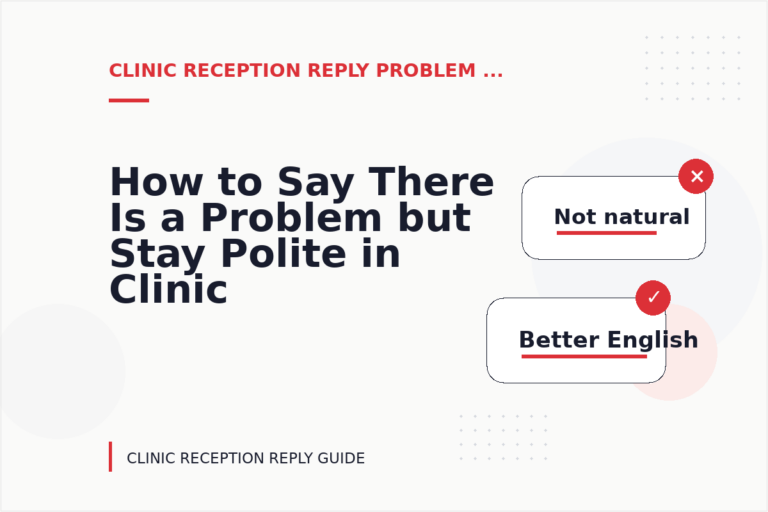 How to Say There Is a Problem but Stay Polite in Clinic Reception Reply English How to Say There Is a Problem but Stay Polite in Clinic Reception Reply English